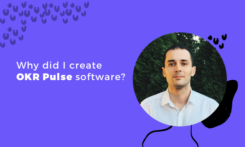 Why did I create OKR Pulse software?